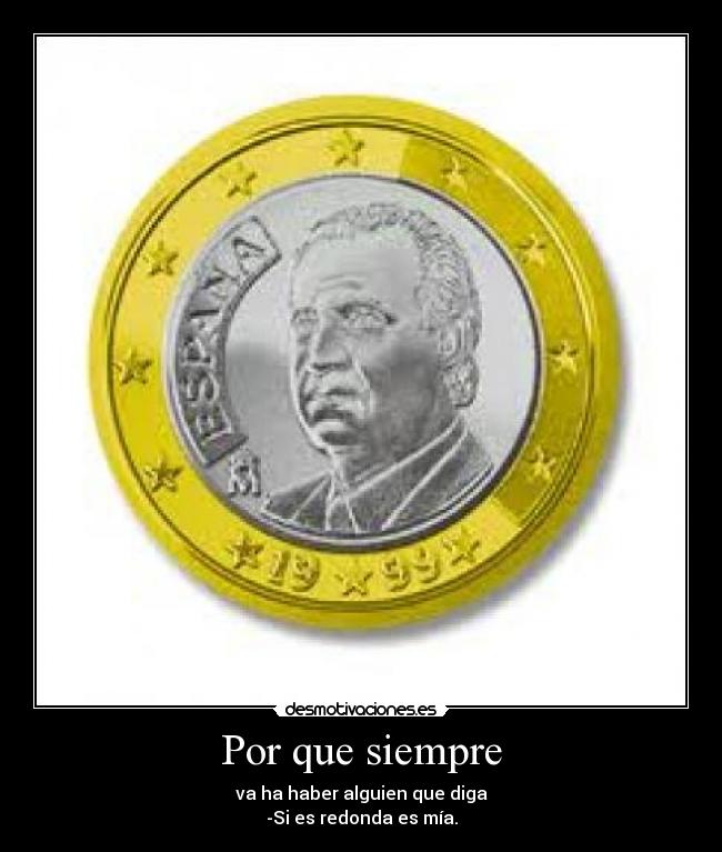 carteles redonda moneda fumaporros alguien siempre decir desmotivaciones