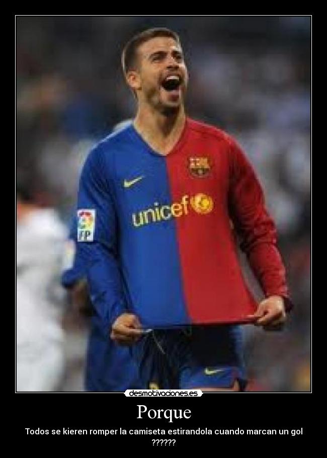 Porque - Todos se kieren romper la camiseta estirandola cuando marcan un gol ??????