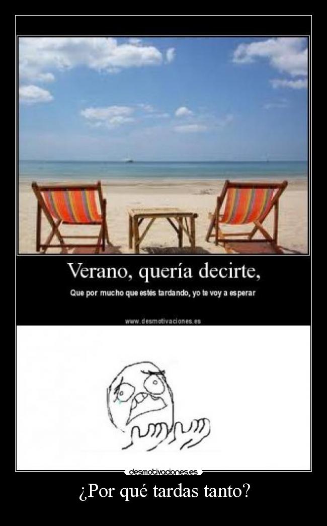 ¿Por qué tardas tanto? -