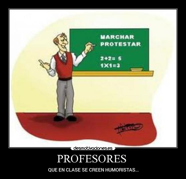 PROFESORES - QUE EN CLASE SE CREEN HUMORISTAS...