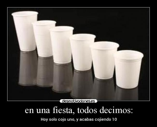 en una fiesta, todos decimos: -