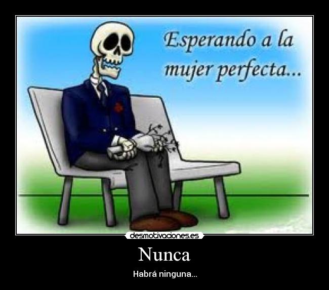 Nunca - Habrá ninguna...
