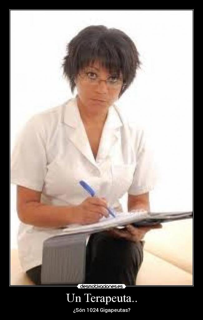 Un Terapeuta.. - ¿Són 1024 Gigapeutas?