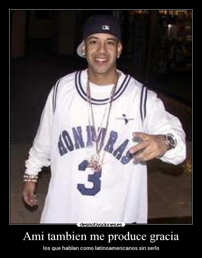 Ami tambien me produce gracia - los que hablan como latinoamericanos sin serlo