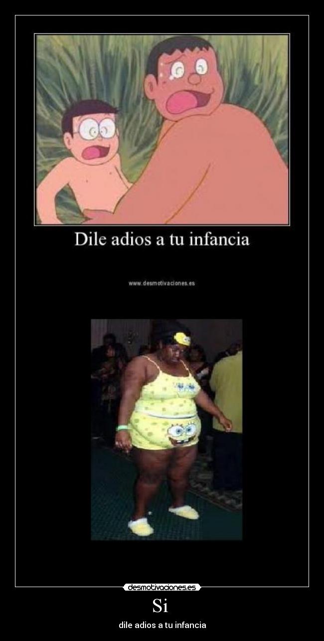 Si - dile adios a tu infancia