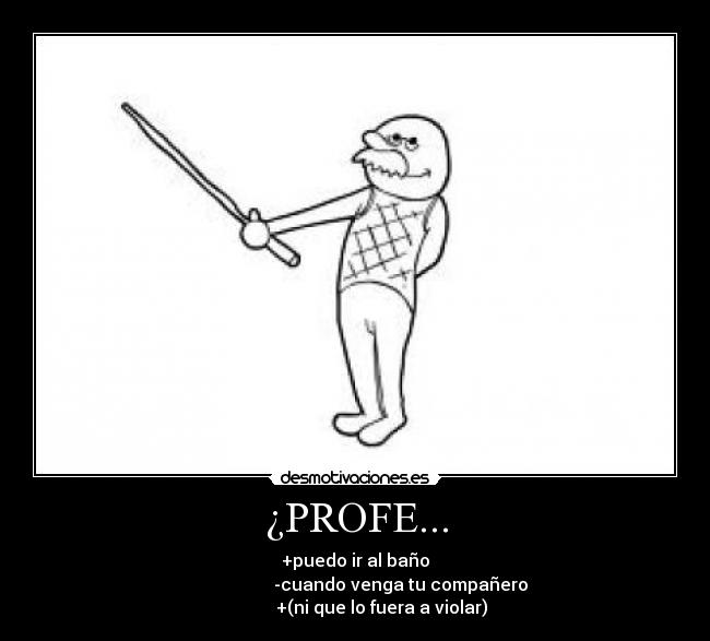 ¿PROFE... -