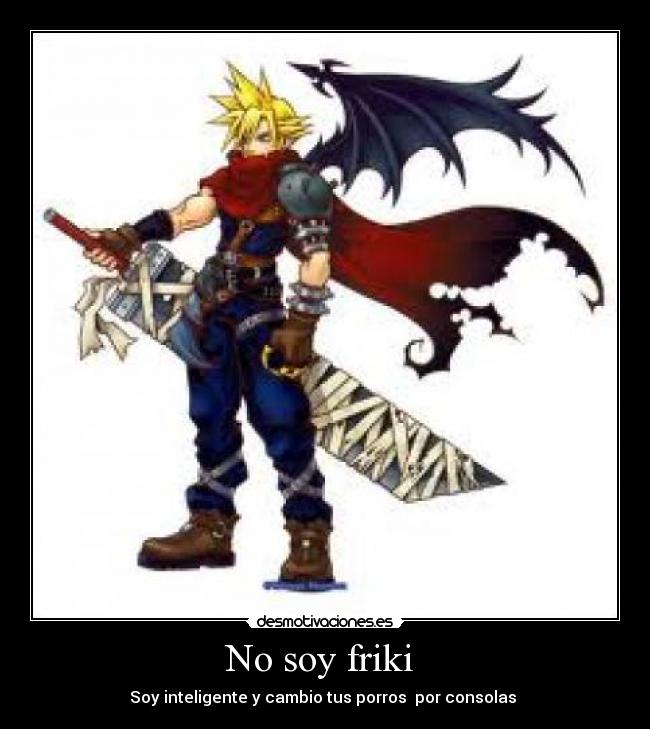 No soy friki - Soy inteligente y cambio tus porros por consolas