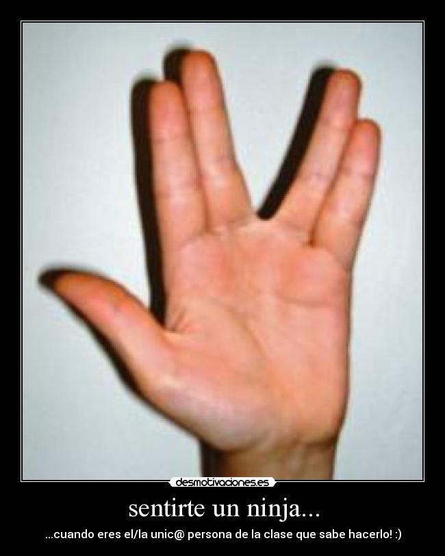 sentirte un ninja... - ...cuando eres el/la unic@ persona de la clase que sabe hacerlo! :)