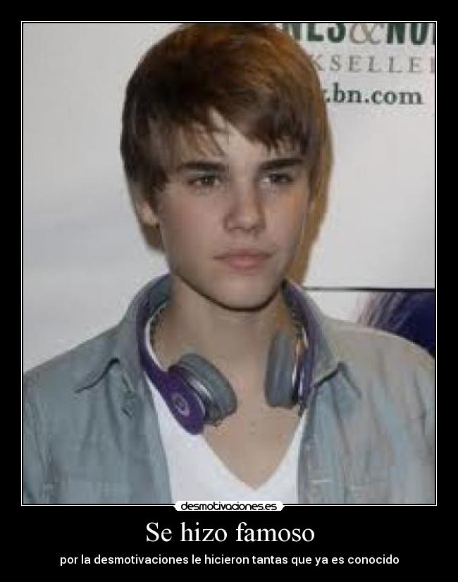 Se hizo famoso -