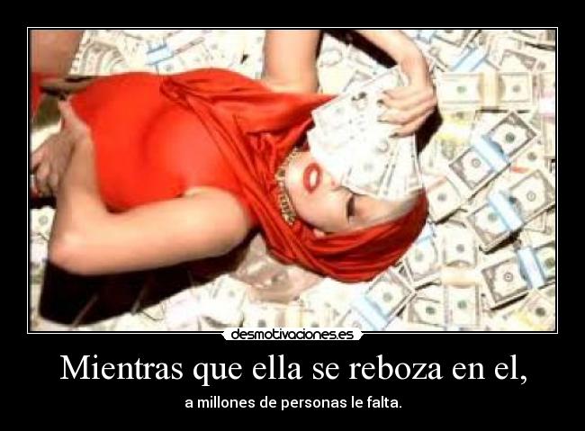 Mientras que ella se reboza en el, - 