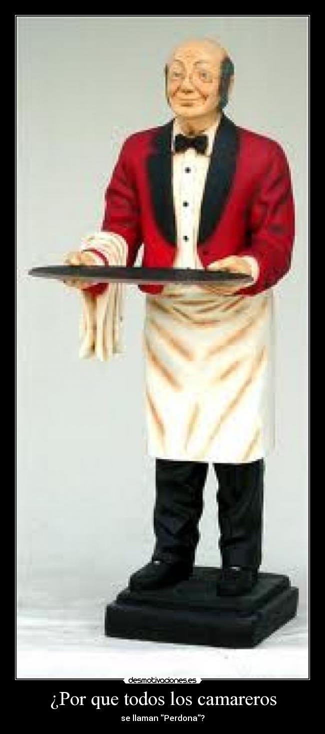 ¿Por que todos los camareros -