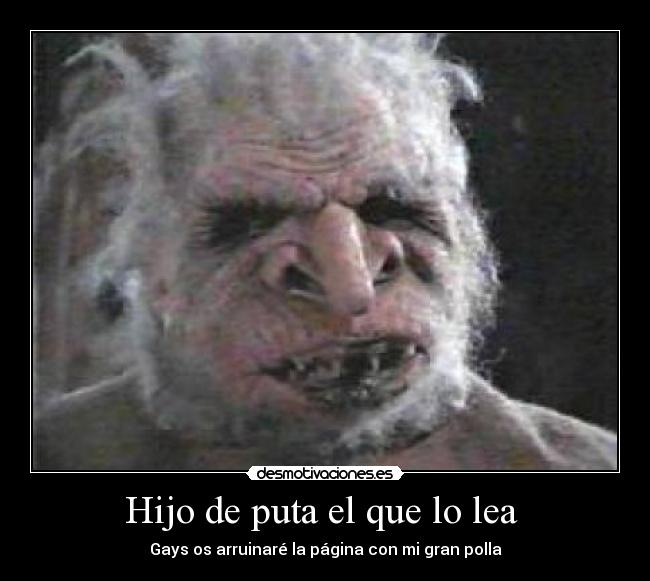 Hijo de puta el que lo lea -