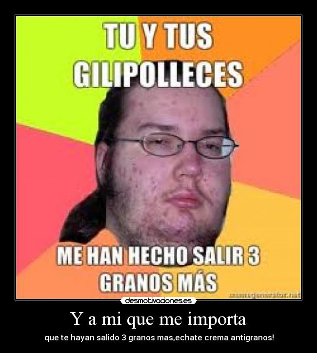 Y a mi que me importa -