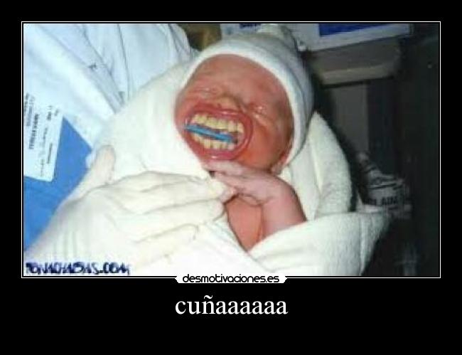 cuñaaaaaa -