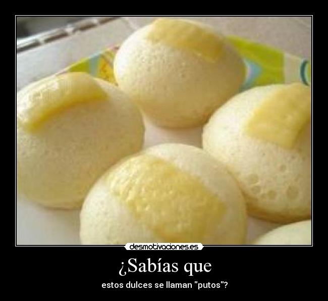 ¿Sabías que - estos dulces se llaman putos?