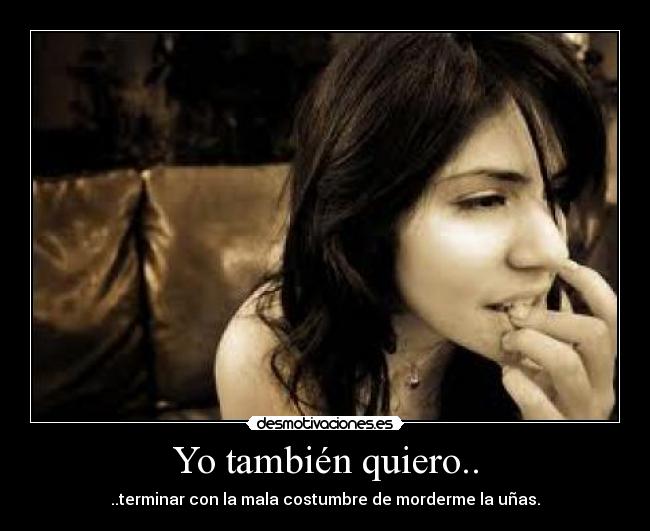 Yo también quiero.. -