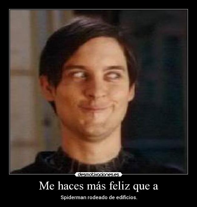 Me haces más feliz que a - Spiderman rodeado de edificios.