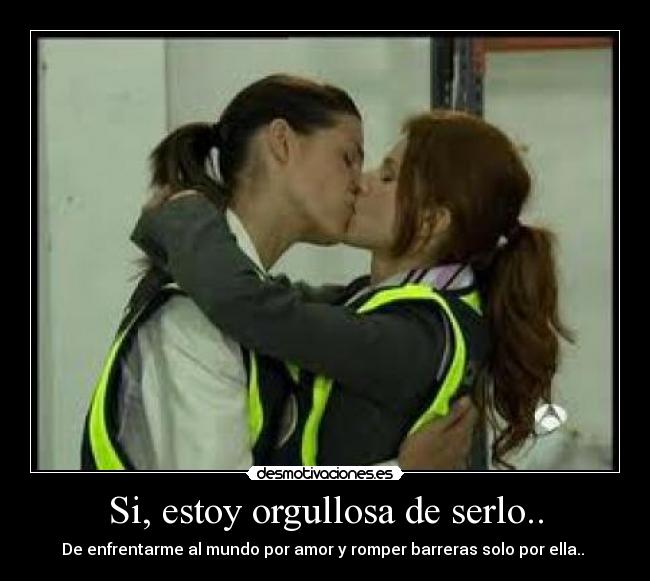 Si, estoy orgullosa de serlo.. -
