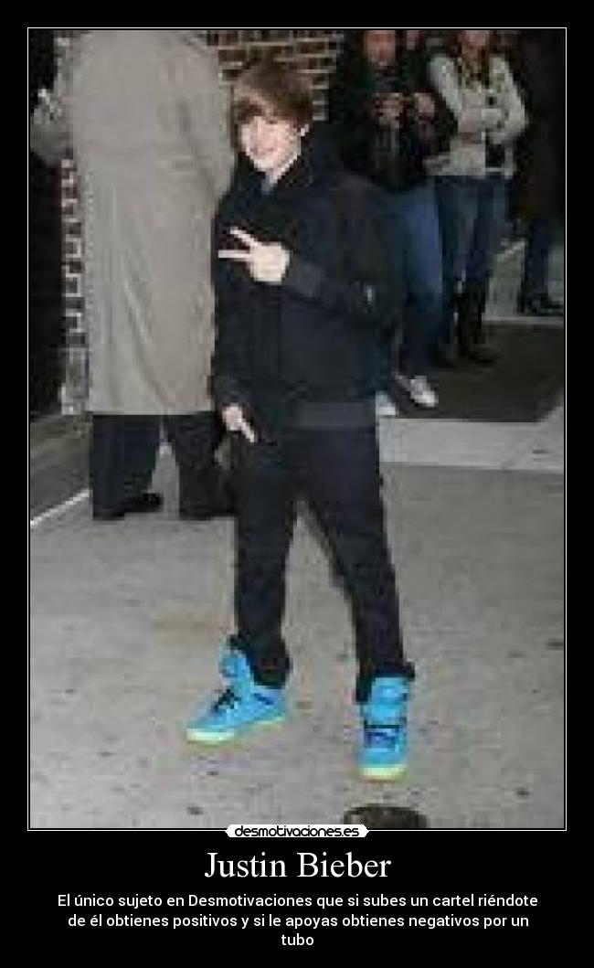 Justin Bieber - El único sujeto en Desmotivaciones que si subes un cartel riéndote
de él obtienes positivos y si le apoyas obtienes negativos por un
tubo