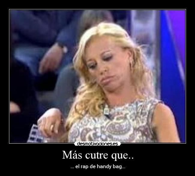 Más cutre que.. - ... el rap de handy bag...