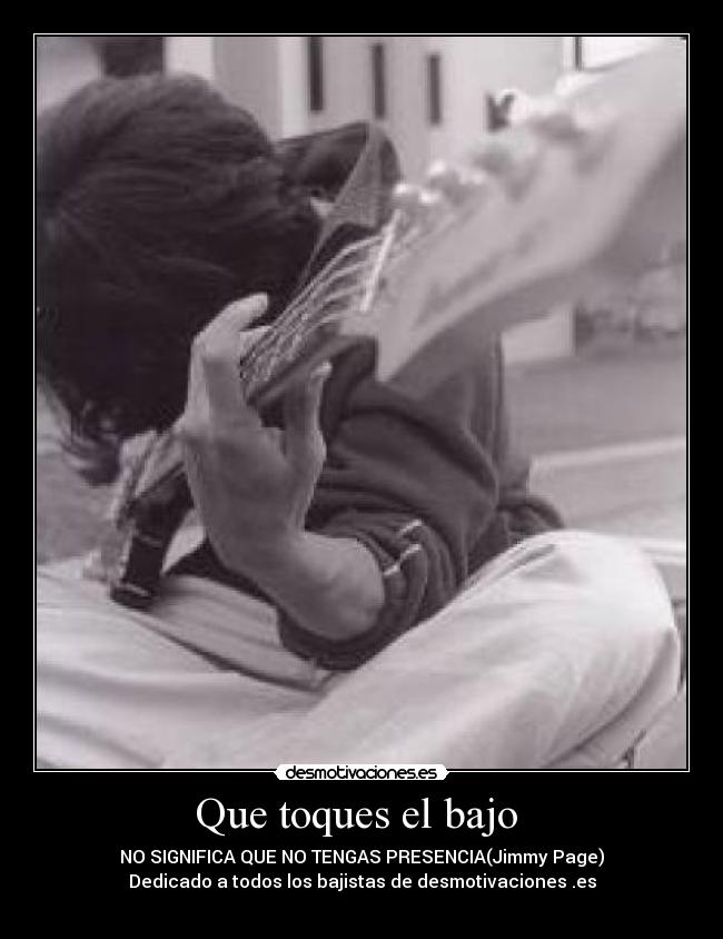 Que toques el bajo -