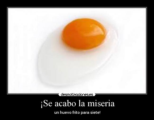 ¡Se acabo la miseria -