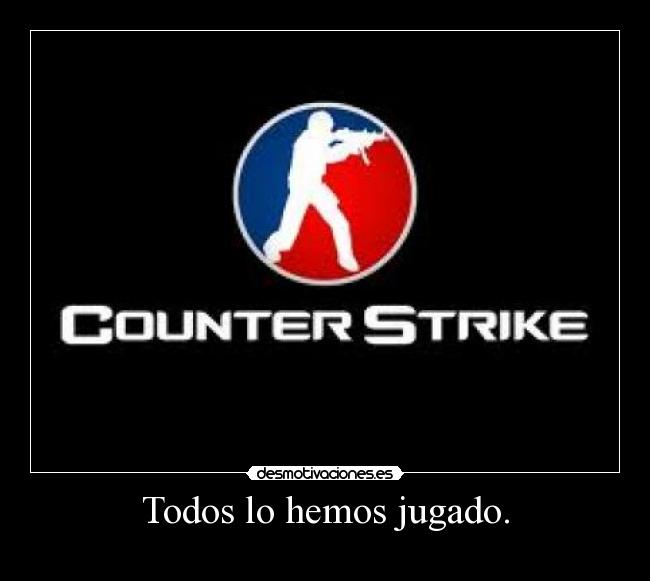 Todos lo hemos jugado. - 