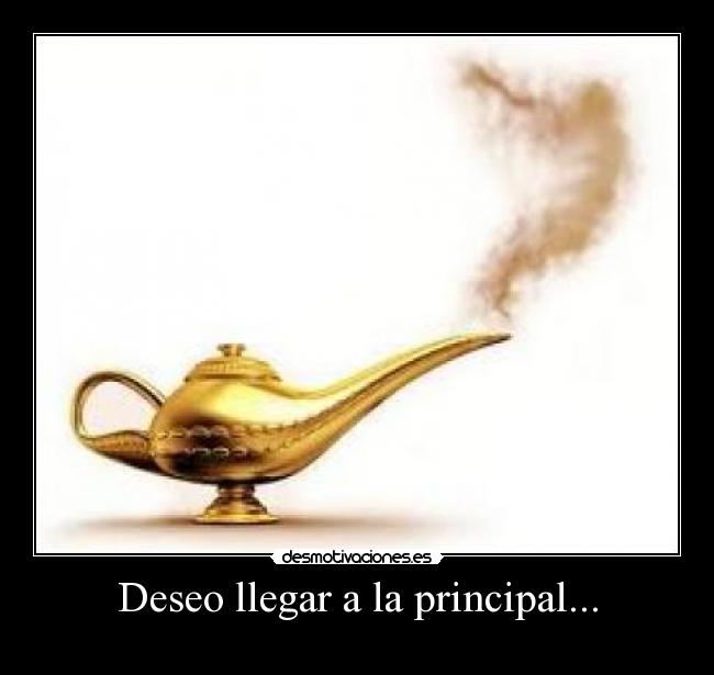 Deseo llegar a la principal... -