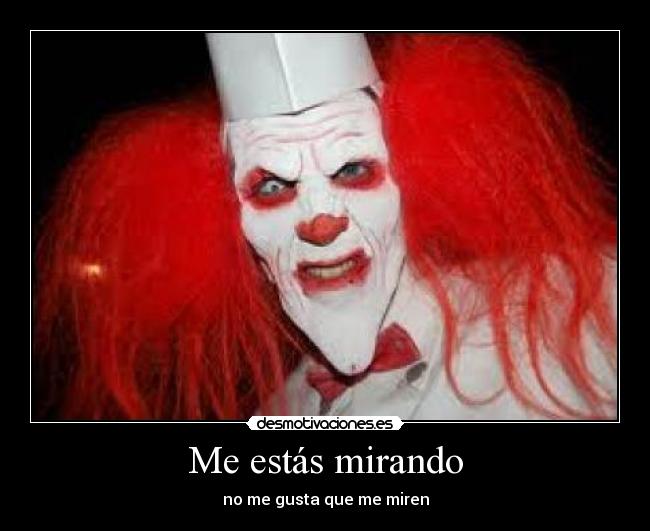 Me estás mirando - no me gusta que me miren