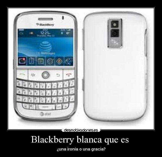 Blackberry blanca que es - ¿una ironía o una gracia?