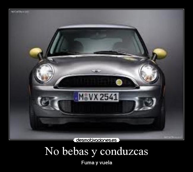 No bebas y conduzcas - Fuma y vuela