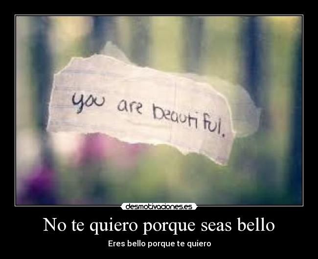 No te quiero porque seas bello -