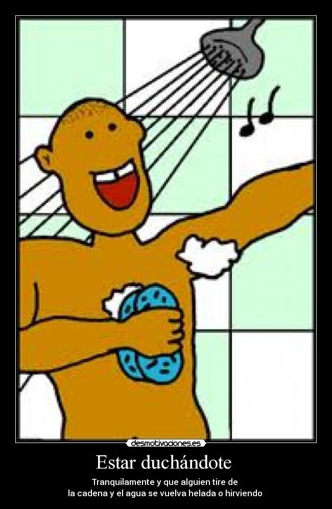 Estar duchándote -