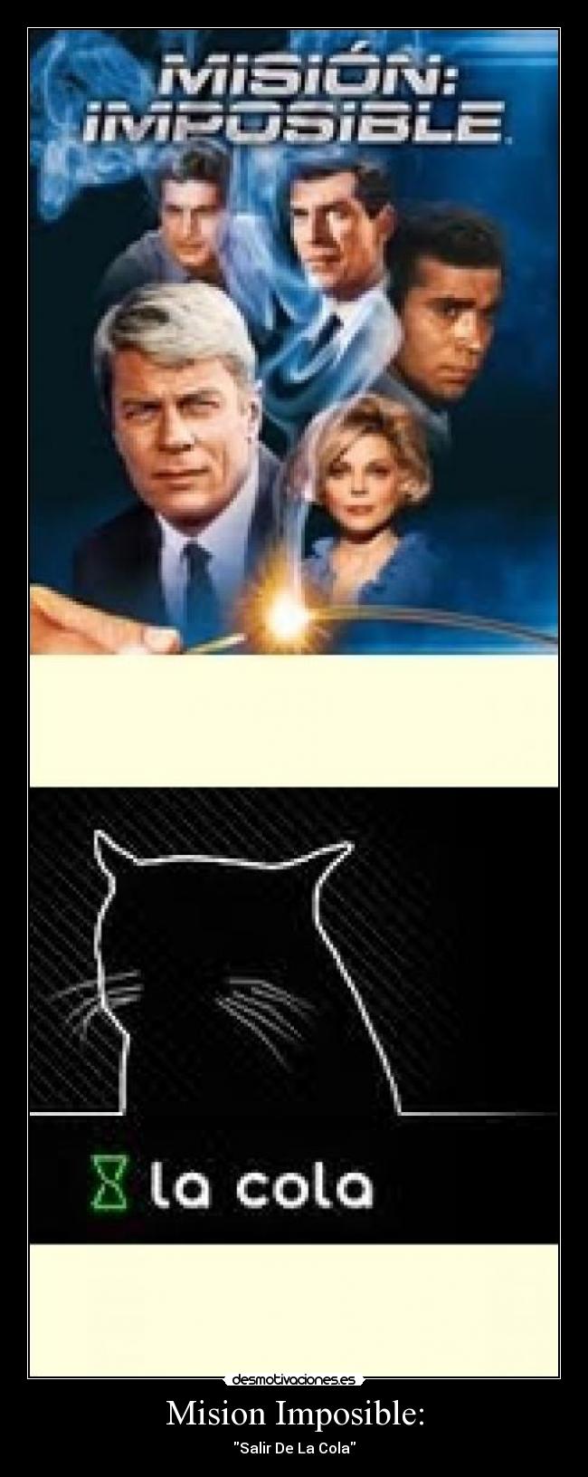 Mision Imposible: - Salir De La Cola