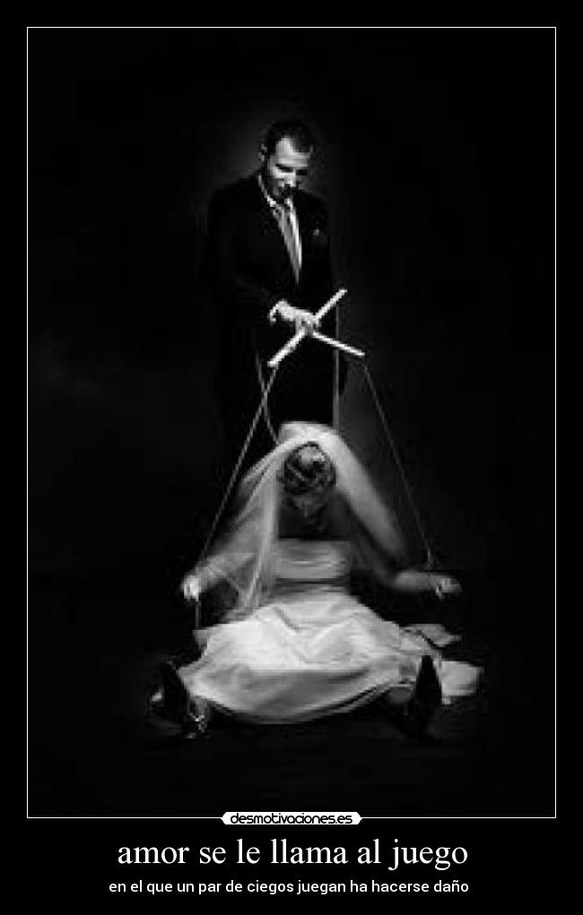 amor se le llama al juego - en el que un par de ciegos juegan ha hacerse daño  