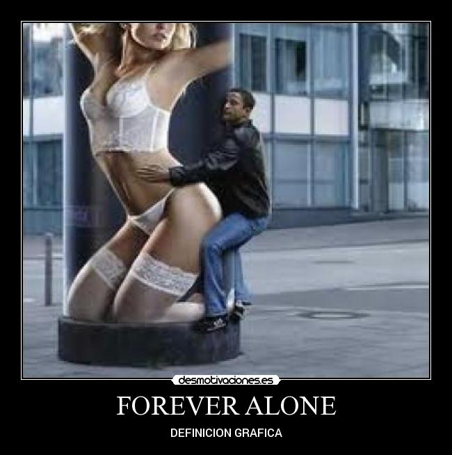 FOREVER ALONE -