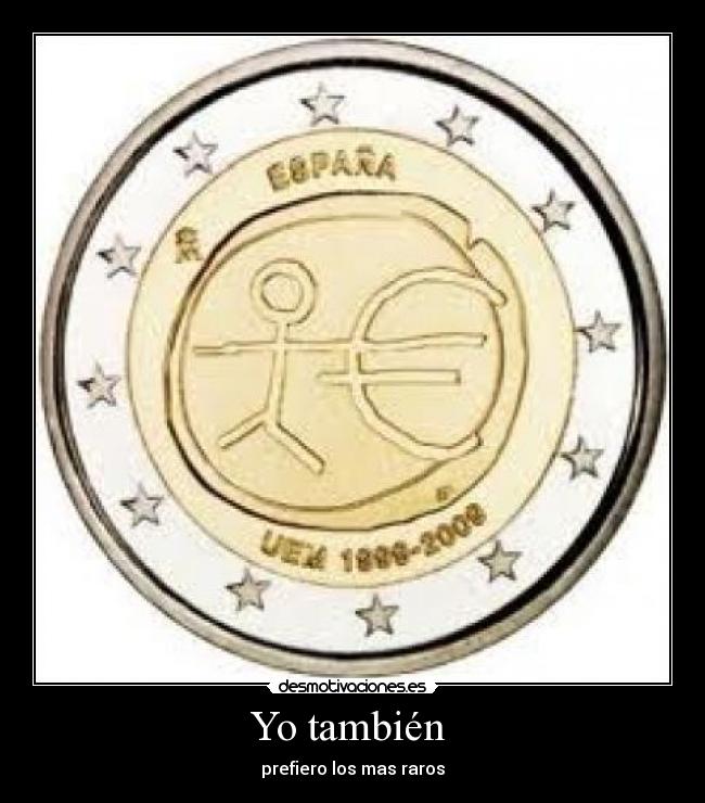 Yo también - prefiero los mas raros