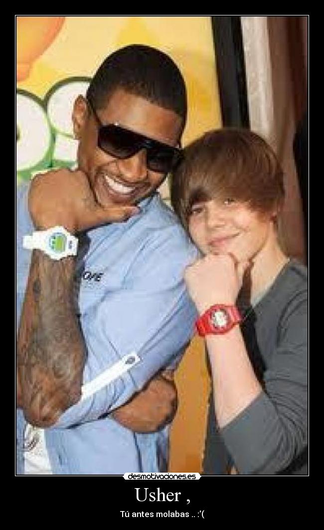 Usher , - Tú antes molabas .. :(