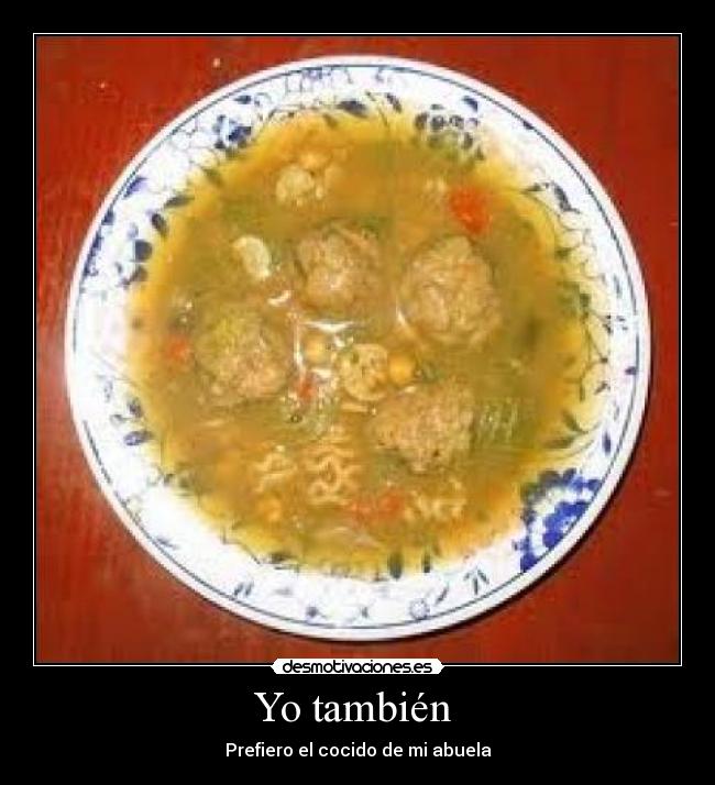 Yo también - Prefiero el cocido de mi abuela