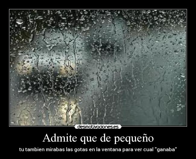 Admite que de pequeño -