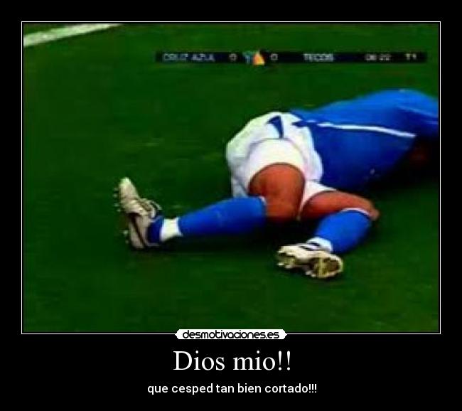 Dios mio!! -