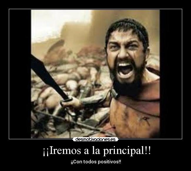 ¡¡Iremos a la principal!! -