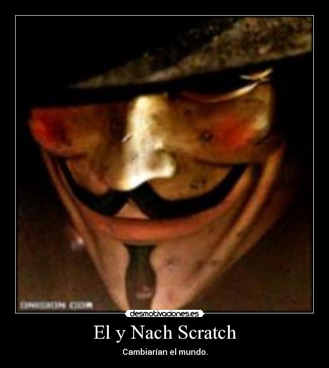 El y Nach Scratch - Cambiarían el mundo.