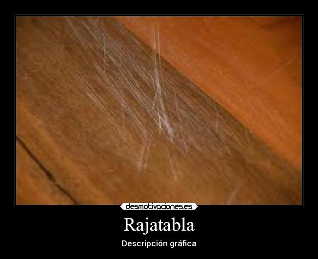 Rajatabla - Descripción gráfica
