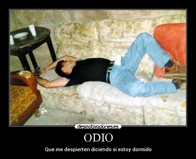 ODIO - Que me despierten diciendo si estoy dormido