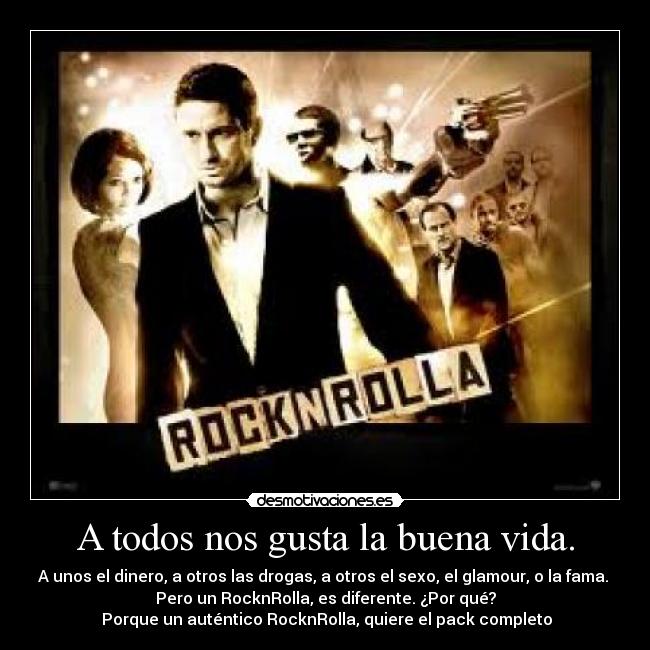 A todos nos gusta la buena vida. -