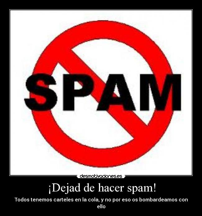 ¡Dejad de hacer spam! - 