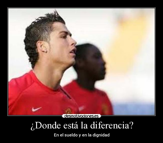¿Donde está la diferencia? - En el sueldo y en la dignidad
