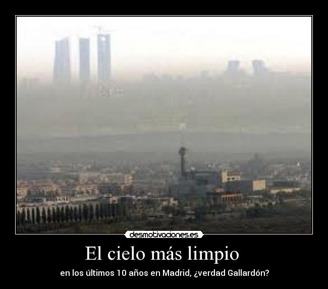 El cielo más limpio - en los últimos 10 años en Madrid, ¿verdad Gallardón?