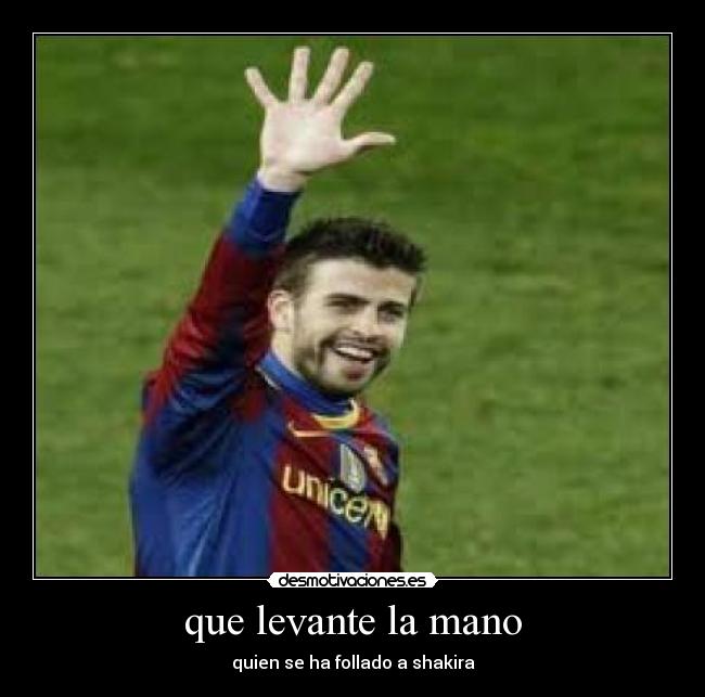 que levante la mano -